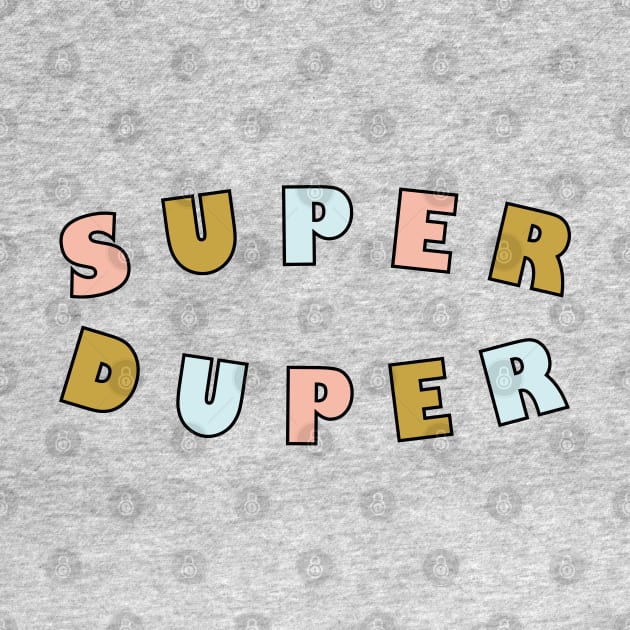 Super Duper by grafart